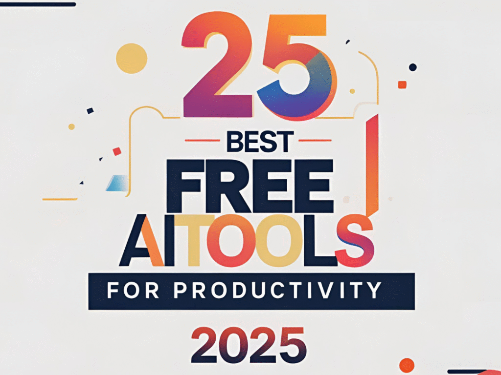 25 Best Free AI Tools for Productivity in 2025